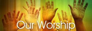 our worship